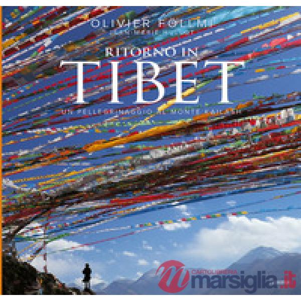 Ritorno in Tibet. Un pellegrinaggio al Monte Kailash