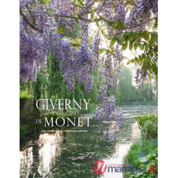 Giverny. Il giardino di Monet. Ediz. illustrata