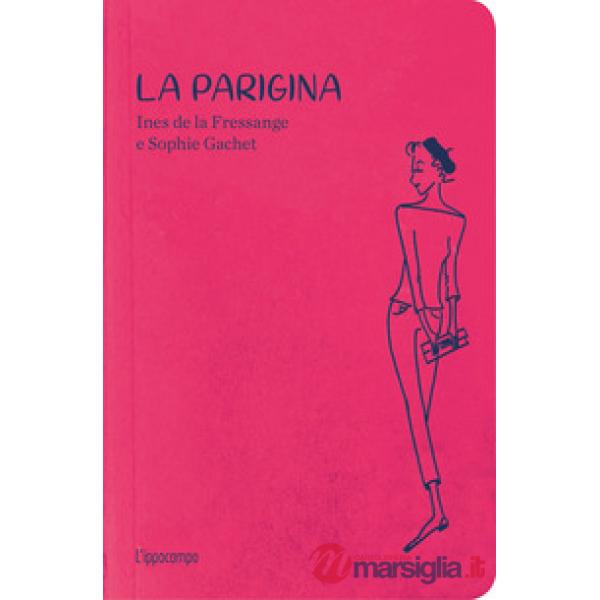Parigina. Guida allo chic. Nuova ediz. (La)