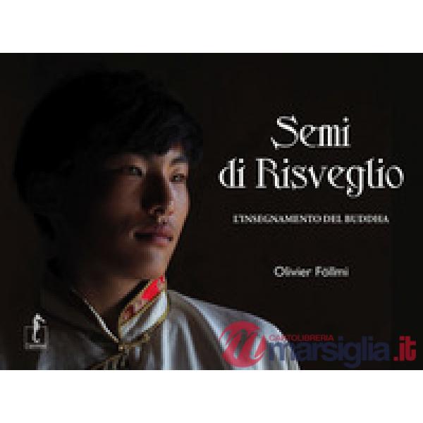 Semi di risveglio. L'insegnamento del Buddha. Ediz. illustrata