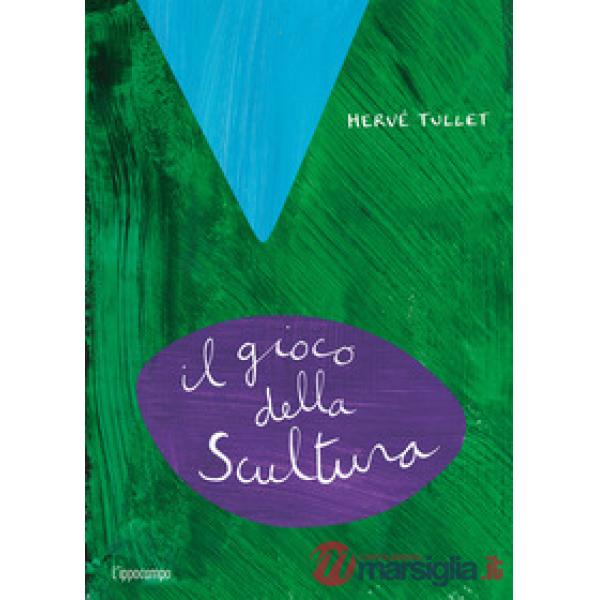Gioco della scultura. Ediz. a colori (Il)
