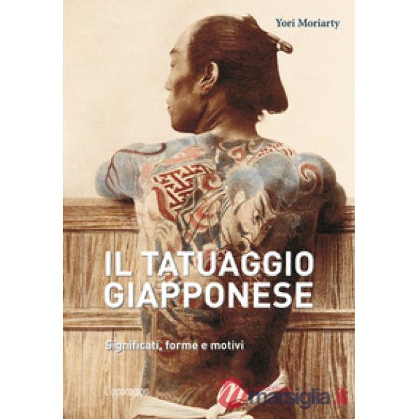 Tatuaggio giapponese. Significati, forme e motivi. Ediz. a colori (Il)