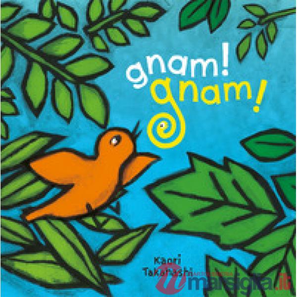 Gnam! Gnam! Ediz. a colori