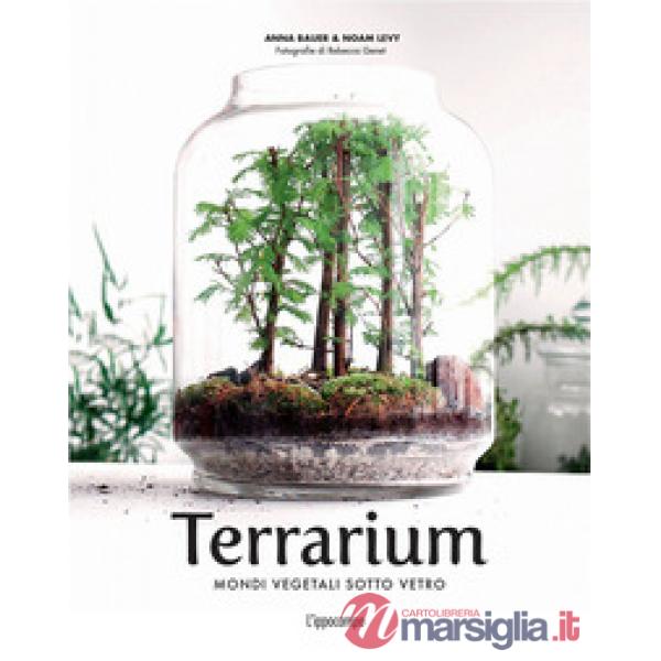 Terrarium. Mondi vegetali sotto vetro