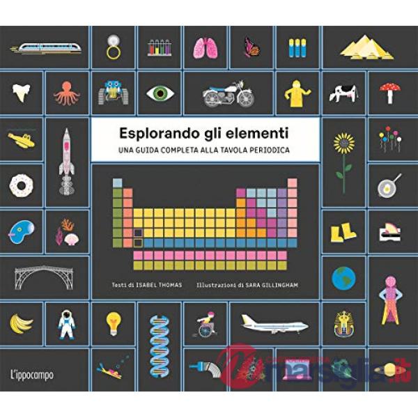 Esplorando gli elementi. Una guida completa alla tavola periodica. Ediz. illustrata. Con Poster