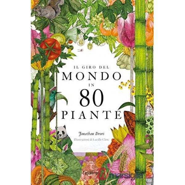Giro del mondo in 80 piante. Ediz. a colori (Il)