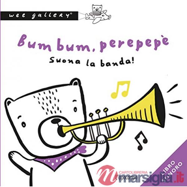 Bum bum, perepepè. Suona la banda! Ediz. a colori