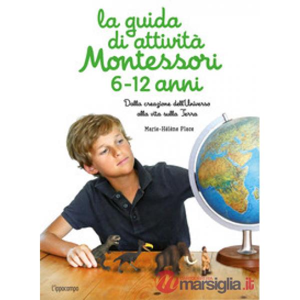 Guida di attività Montessori 6-12 anni. Dalla creazione dell'Universo alla vita sulla Terra (La)