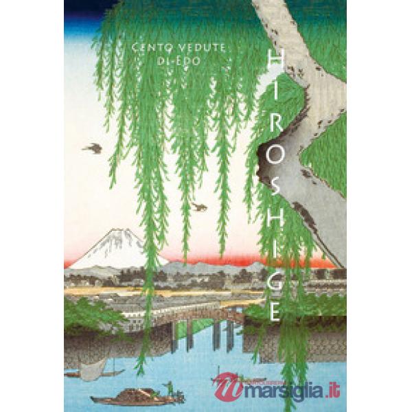 Hiroshige. Cento vedute di Edo