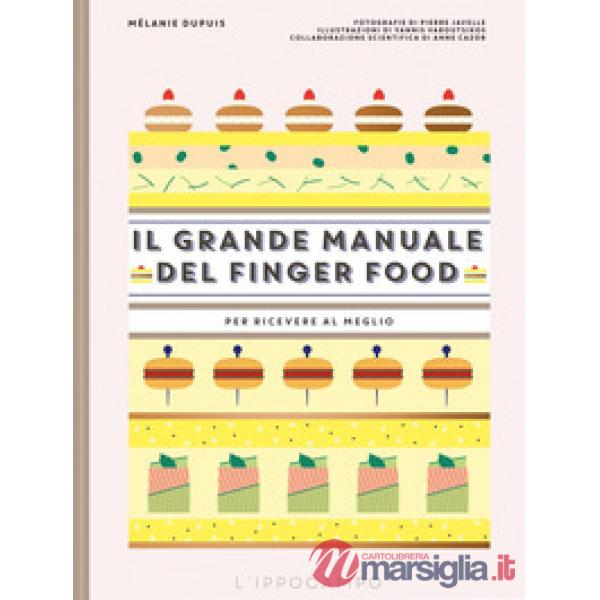 Grande manuale del finger food. Per ricevere al meglio (Il)