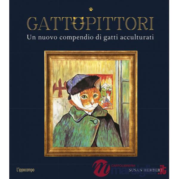 GattoPittori. Un nuovo compendio di gatti acculturati. Ediz. a colori