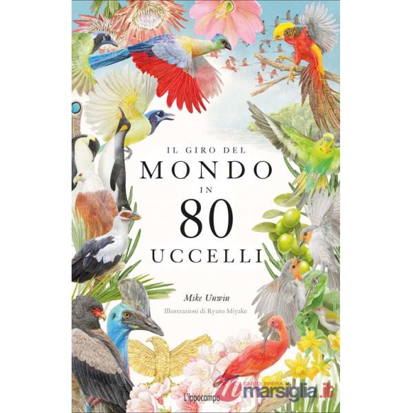 Giro del mondo in 80 uccelli. Ediz. a colori (Il)