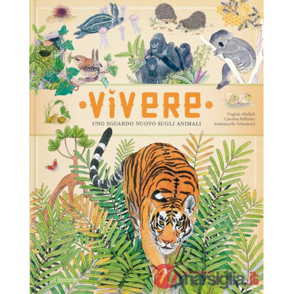 Vivere. Uno sguardo nuovo sugli animali. Ediz. a colori