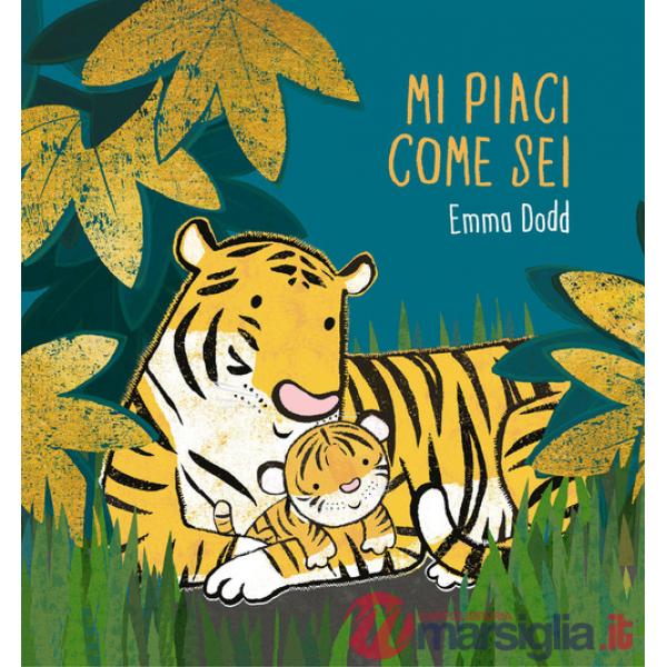 Mi piaci come sei. Ediz. a colori