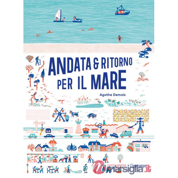 Andata e ritorno per il mare. Ediz. illustrata