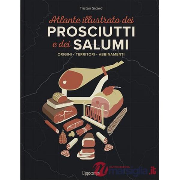 Atlante illustrato dei prosciutti e salumi. Ediz. a colori (L')