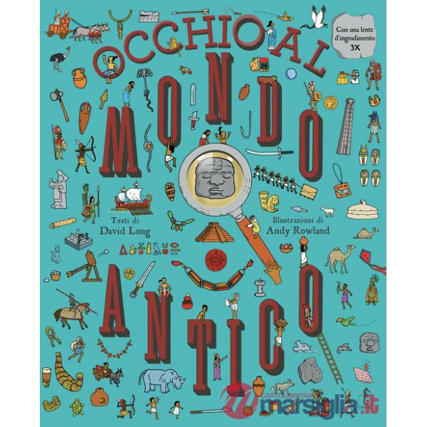 Occhio al mondo antico! Ediz. a colori. Con lente d'ingrandimento