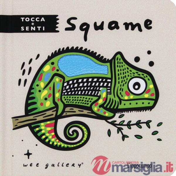 Squame. Tocca e senti. Ediz. a colori