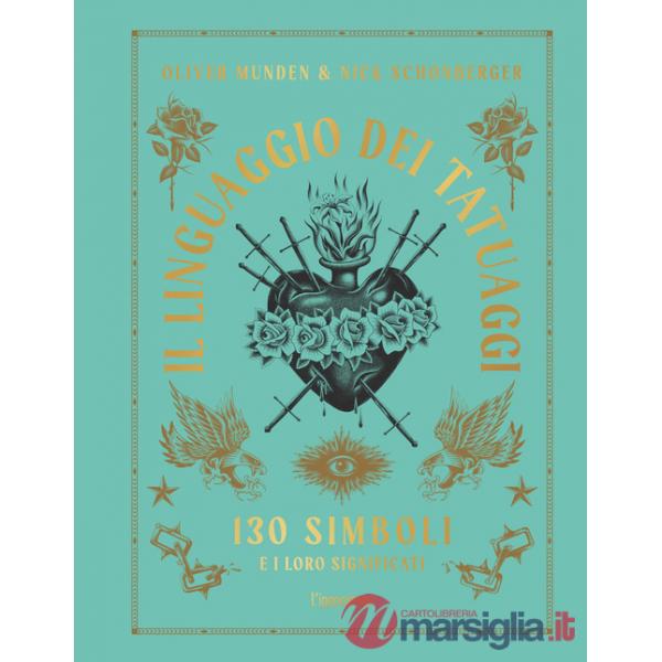 Linguaggio dei tatuaggi. 130 simboli e i loro significati (Il)