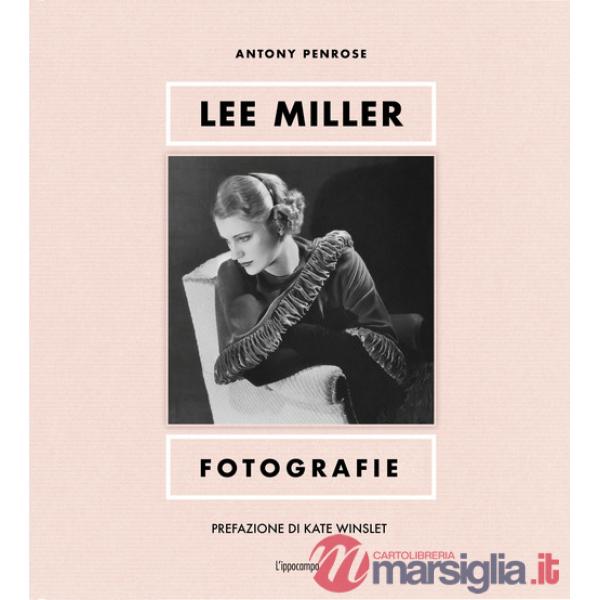 Lee Miller. Fotografie. Ediz. illustrata