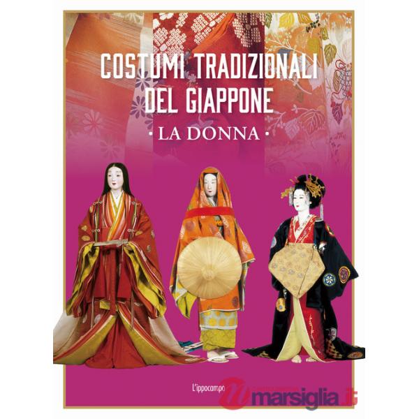 Costumi tradizionali del Giappone. La donna. Ediz. illustrata