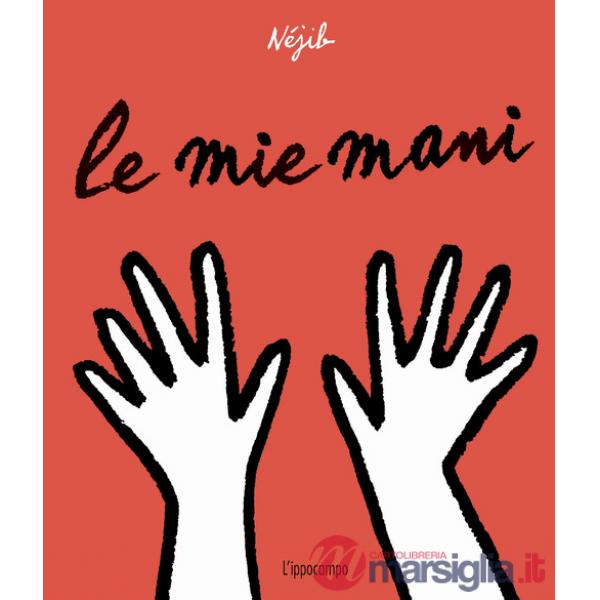 Mie mani. Ediz. a colori (Le)