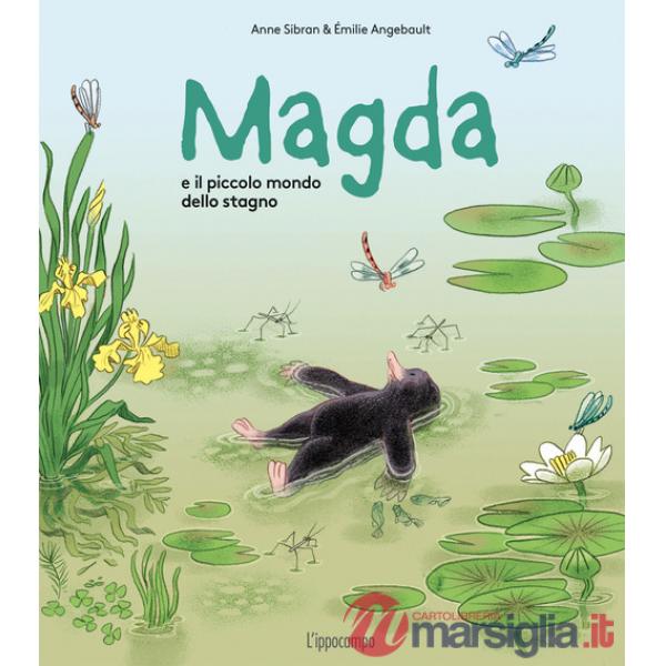 Magda e il piccolo mondo dello stagno. Ediz. a colori