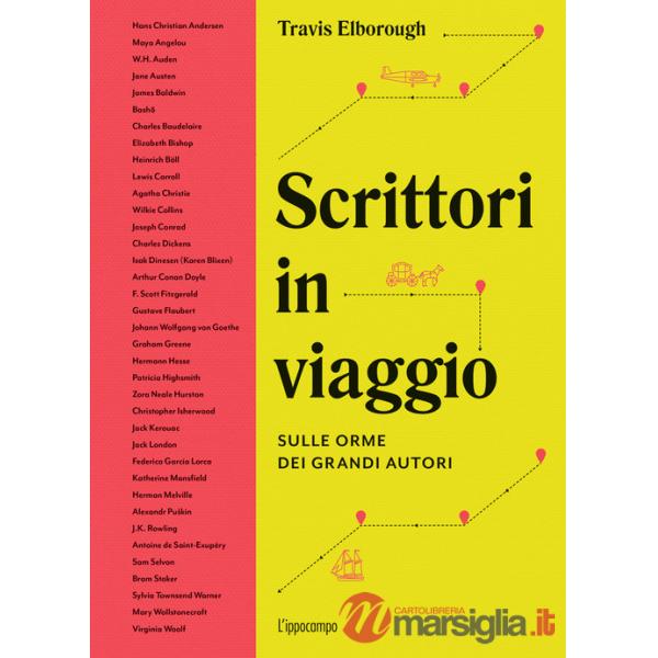 Scrittori in viaggio. Sulle orme dei grandi autori