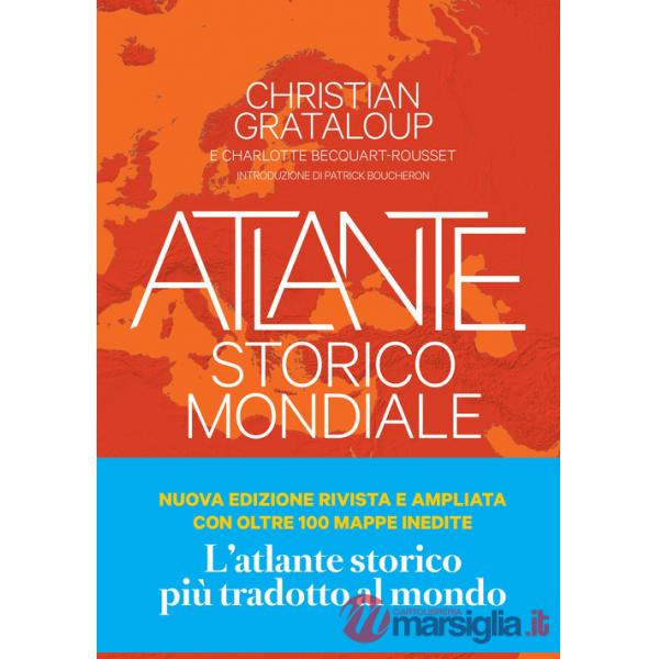 Atlante storico mondiale. La storia dell'umanità in 600 mappe. Ediz. a colori