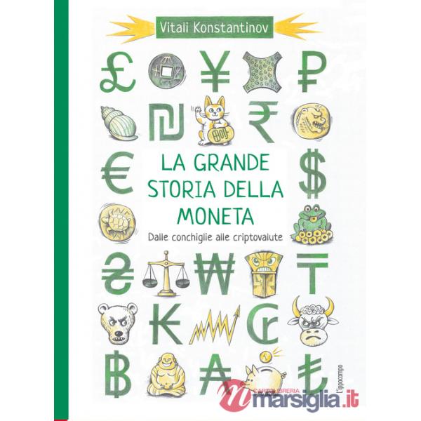 Grande storia della moneta. Dalle conchiglie alle criptovalute (La)