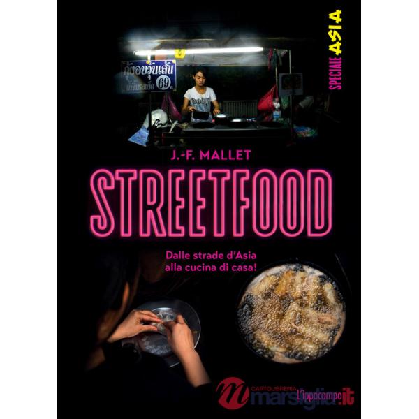 Streetfood. Dalle strade d'Asia alla cucina di casa!