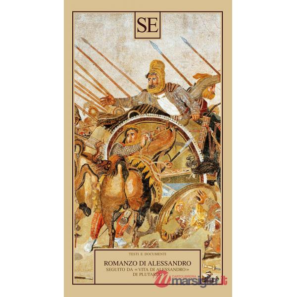 Romanzo di Alessandro seguito da «Vita di Alessandro» di Plutarco
