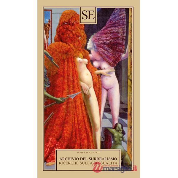 Archivio del Surrealismo. Ricerche sulla sessualità. Gennaio 1928-agosto 1932