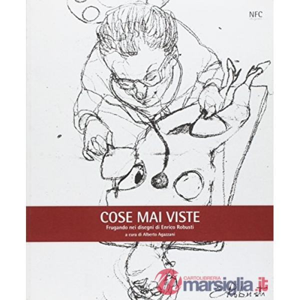 Cose mai viste. Frugando nei disegni di Enrico Robusti