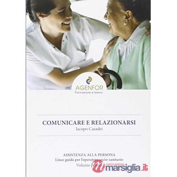 Assistenza alla persona. Vol. 1: Comunicare e relazionarsi