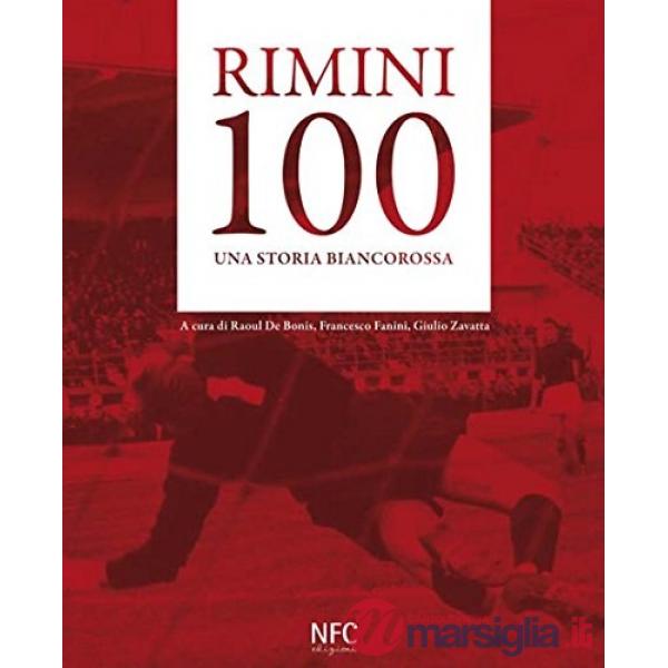 Rimini 100. Una storia biancorossa