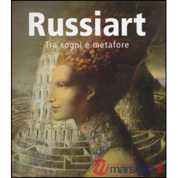 Russiart. Tra sogni e metafore. Catalogo della mostra (Rimini, agosto-settembre 2014). Ediz. italiana, inglese, russa