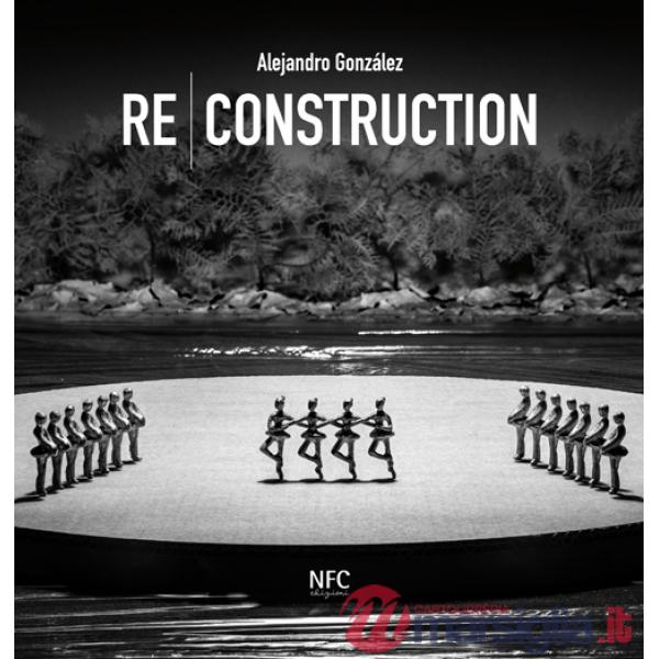 Re-construction. Alejandro Gonzàlez. Ediz. multilingue