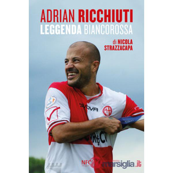 Adrian Ricchiuti. Leggenda biancorossa