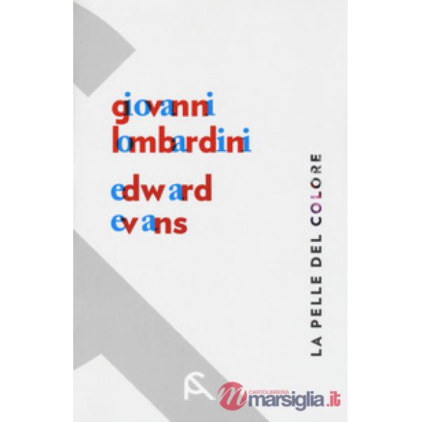 Pelle del colore. Giovanni Lombardini-Edward Evans. Catalogo della mostra (Rimin
