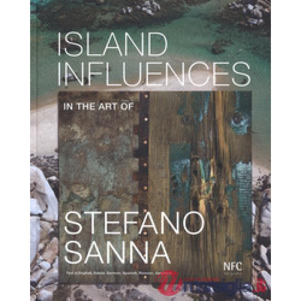 Island influences. In the art of Stefano Sanna. Ediz. multilingue