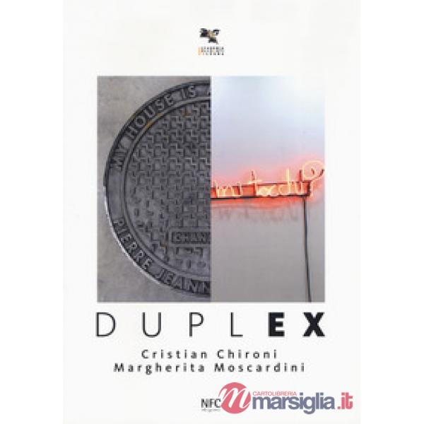 Duplex. Cristian Chironi, Margherita Moscardini. Catalogo della mostra (Bologna, 3 febbraio-3 marzo 2018). Ediz. a colori