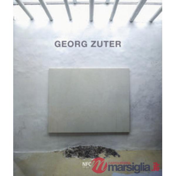 Georg Zuter. Catalogo della mostra (Bologna, 18 maggio-13 giugno 2019). Ediz. a 
