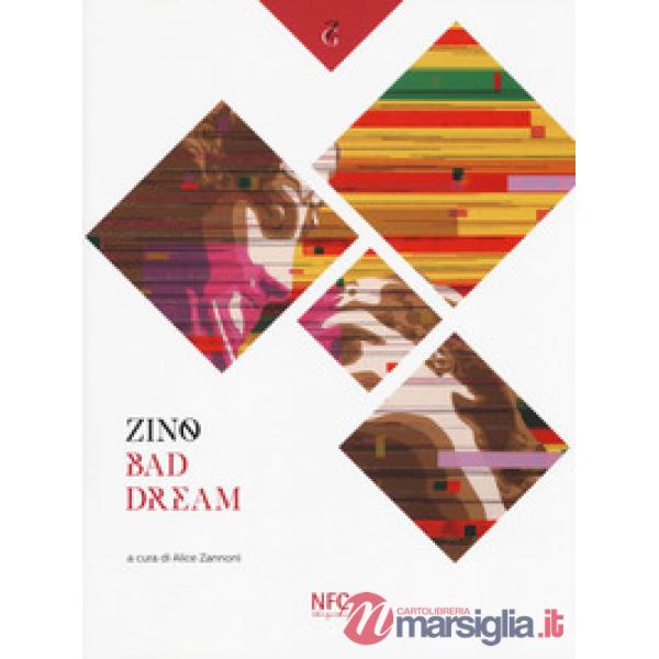 Zino. Bad dream. Catalogo della mostra (Rimini, 14 giugno-13 luglio 2019). Ediz. a colori