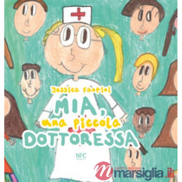 Mia, una piccola dottoressa. Ediz. a colori