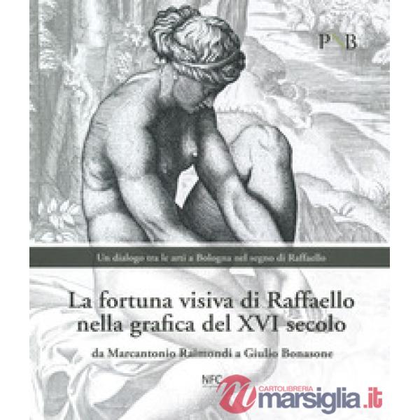 Fortuna visiva di Raffaello nella grafica del XVI secolo. Da Marcantonio Raimondi a Giulio Bonasone. Un dialogo tra le arti a Bo