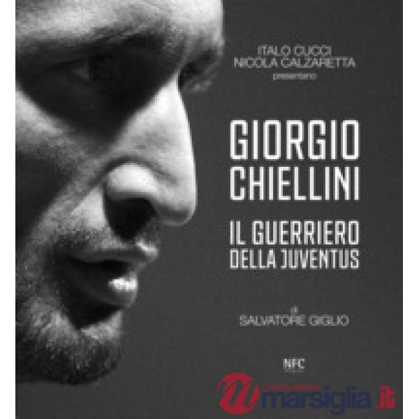 Giorgio Chiellini. Il guerriero della Juventus. Ediz. illustrata
