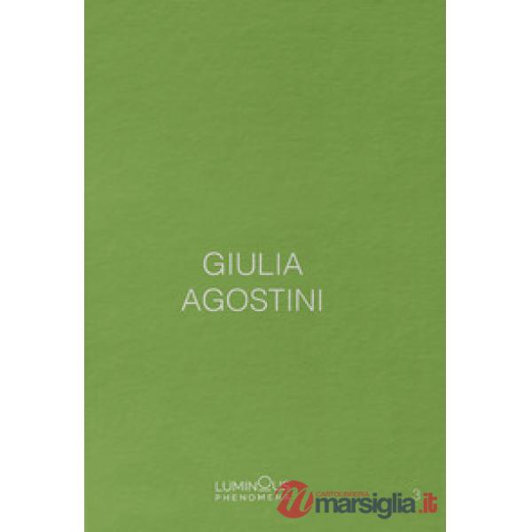 Giulia Agostini. Luminous Phenomena. Ediz. italiana, francese e inglese. Vol. 3