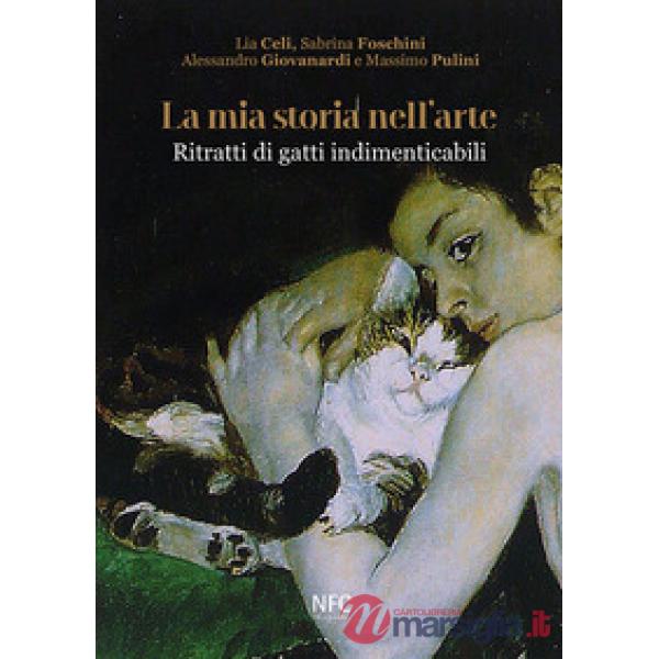 Mia storia nell'arte. Ritratti di gatti indimenticabili. Ediz. illustrata (La)