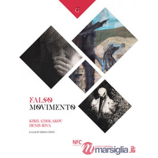Falso movimento. Kiril Cholakov Denis Riva. Ediz. illustrata